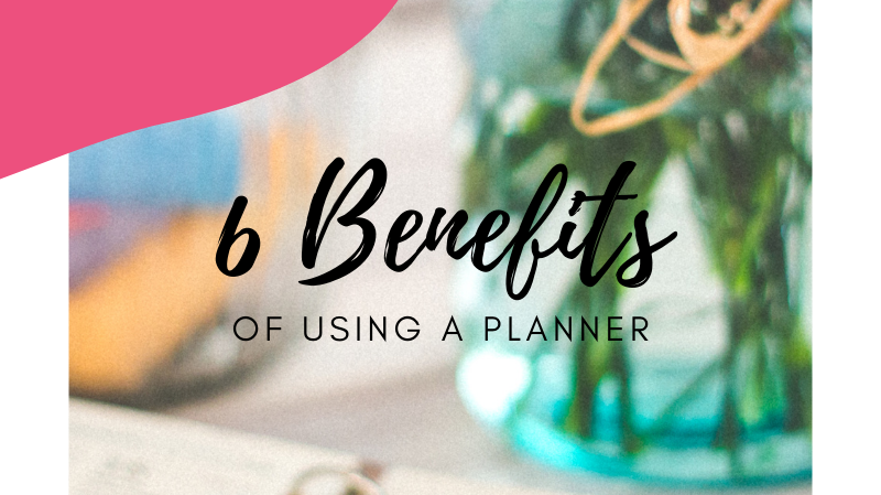 6 Benefits of Using a Planner