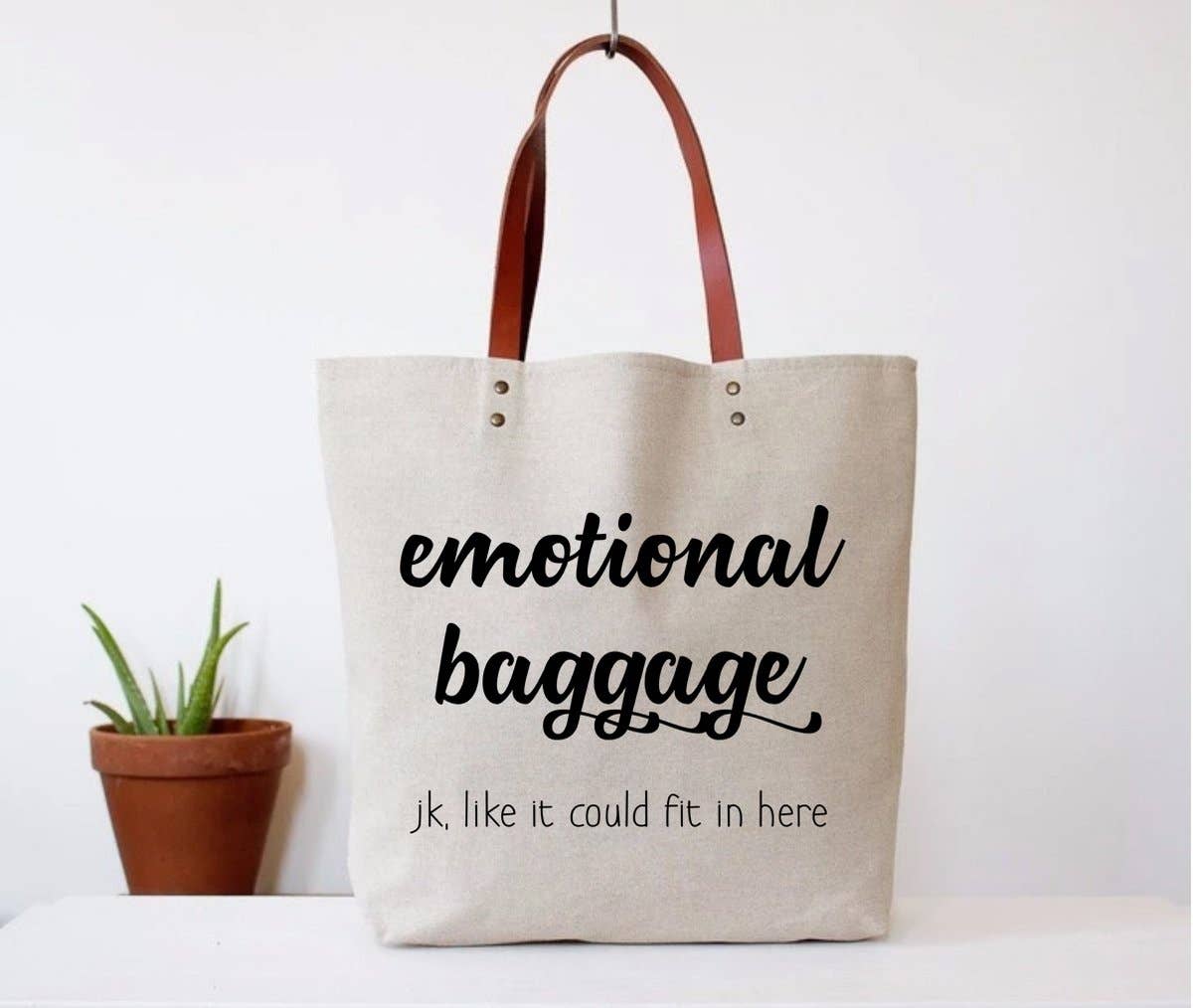 Emotional Baggage just kidding like it could fit in here. Super cute high quality tote bag.