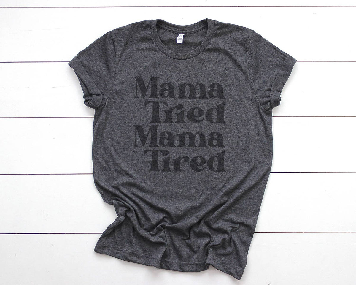 mama tired shirt