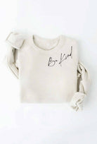 BE KIND Graphic Sweatshirt: Assorted Colors - Willow and Queen